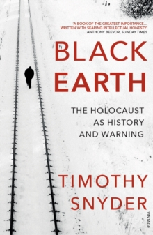 Black Earth : The Holocaust as History and Warning