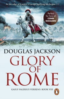 Glory of Rome : (Gaius Valerius Verrens 8): Roman Britain is brought to life in this action-packed historical adventure