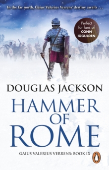 Hammer of Rome : (Gaius Valerius Verrens 9): A thrilling and dramatic historical adventure that conjures up Roman Britain perfectly