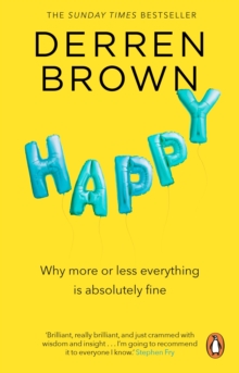 Happy : Why more or less everything is absolutely fine