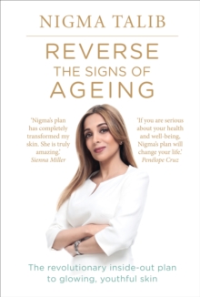 Reverse the Signs of Ageing : The revolutionary inside-out plan to glowing, youthful skin