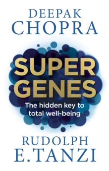 Super Genes : The hidden key to total well-being