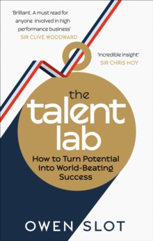 The Talent Lab : The secret to finding, creating and sustaining success