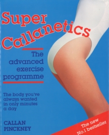 Super Callanetics : The Next Step to a Perfect Figure