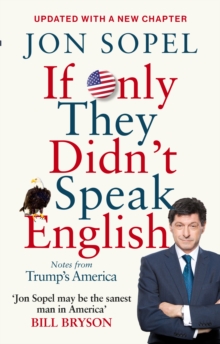 If Only They Didn't Speak English : Notes From Trump's America