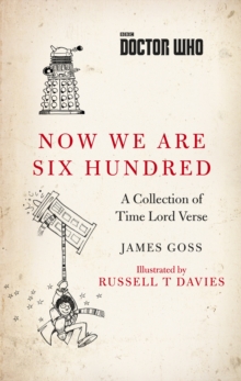 Doctor Who: Now We Are Six Hundred : A Collection of Time Lord Verse