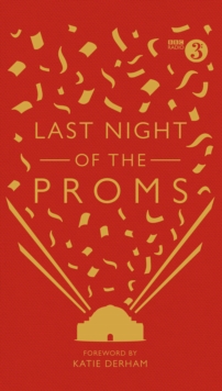 Last Night of the Proms : An Official Miscellany