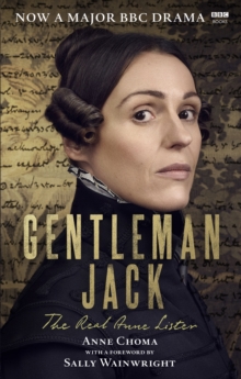 Gentleman Jack : The Real Anne Lister The Official Companion to the BBC Series