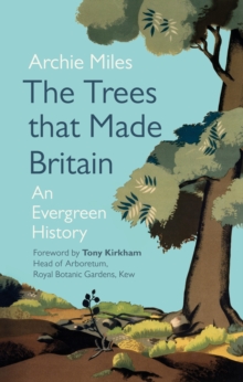 The Trees that Made Britain : Revised Edition