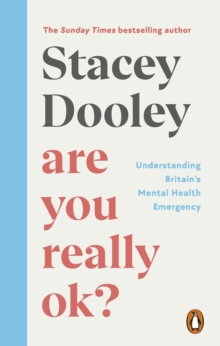 Are You Really OK? : Understanding Britain s Mental Health Emergency