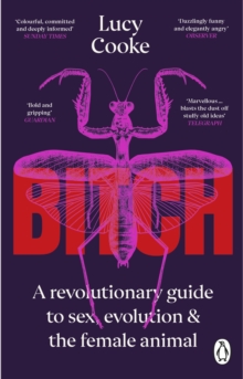 Bitch : A Revolutionary Guide to Sex, Evolution and the Female Animal