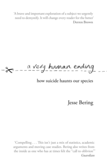 A Very Human Ending : How suicide haunts our species