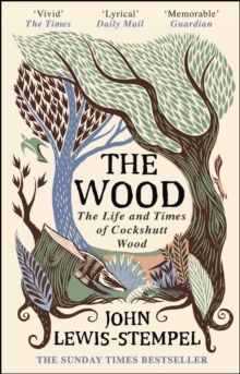 The Wood : The  Life & Times of Cockshutt Wood