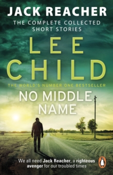 No Middle Name : The Complete Collected Jack Reacher Stories