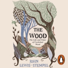 The Wood : The Life & Times of Cockshutt Wood, eAudiobook MP3 eaudioBook The Wood : The Life & Times of Cockshutt Wood, eAudiobook MP3 eaudioBook
