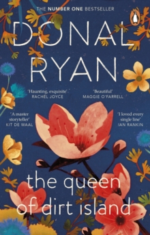 The Queen of Dirt Island : The uplifting number 1 bestseller about the roots that bind family, from the prize-winning author of Strange Flowers