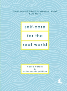 Self-Care for the Real World : Practical self-care advice for everyday life