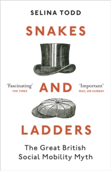 Snakes and Ladders : The great British social mobility myth