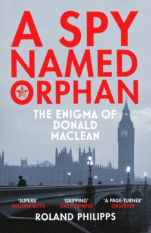 A Spy Named Orphan : The Enigma of Donald Maclean, EPUB eBook A Spy Named Orphan : The Enigma of Donald Maclean, EPUB eBook