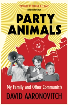 Party Animals : My Family and Other Communists