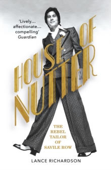 House of Nutter : The Rebel Tailor of Savile Row, EPUB eBook House of Nutter : The Rebel Tailor of Savile Row, EPUB eBook