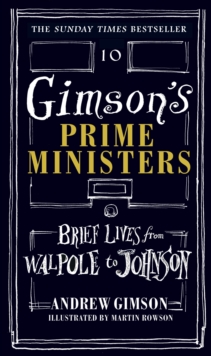 Gimson's Prime Ministers : Brief Lives from Walpole to Johnson