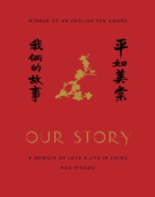 Our Story : A Memoir of Love and Life in China