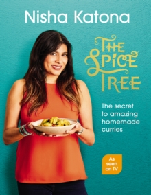 The Spice Tree : Indian Cooking Made Beautifully Simple