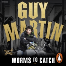 Guy Martin: Worms to Catch, eAudiobook MP3 eaudioBook Guy Martin: Worms to Catch, eAudiobook MP3 eaudioBook
