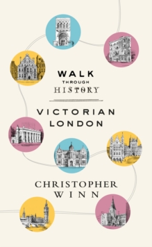 Walk Through History : Discover Victorian London