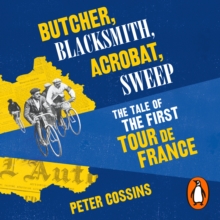 Butcher, Blacksmith, Acrobat, Sweep : The Tale of the First Tour de France, eAudiobook MP3 eaudioBook Butcher, Blacksmith, Acrobat, Sweep : The Tale of the First Tour de France, eAudiobook MP3 eaudioBook