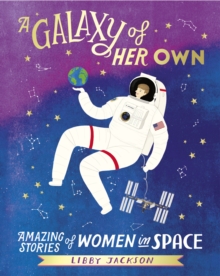 A Galaxy of Her Own : Amazing Stories of Women in Space