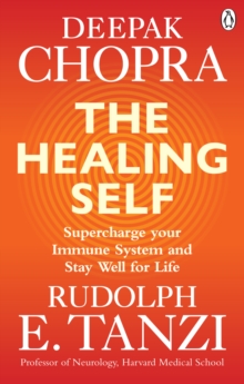 The Healing Self : Supercharge your immune system and stay well for life