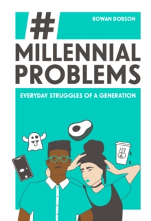 Millennial Problems : Everyday Struggles of a Generation