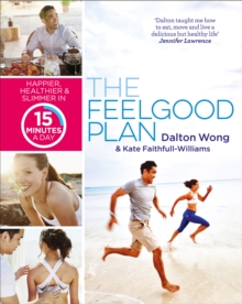 The Feelgood Plan : Happier, Healthier and Slimmer in 15 Minutes a Day