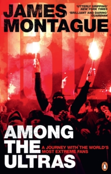 1312: Among the Ultras : A journey with the world s most extreme fans