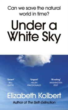 Under a White Sky : The Nature of the Future