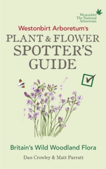 Westonbirt Arboretum s Plant and Flower Spotter s Guide