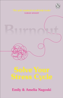 Burnout : The secret to solving the stress cycle