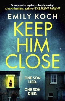 Keep Him Close : A moving and suspenseful mystery that you won t be able to put down