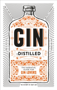 Gin: Distilled : The Essential Guide for Gin Lovers