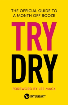 Try Dry : The Official Guide to a Month Off Booze