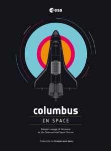 Columbus in Space : A Voyage of Discovery on the International Space Station