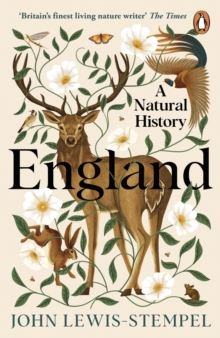 England : A definitive natural history of England from 'Britain's finest living nature writer'