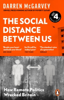 The Social Distance Between Us : How Remote Politics Wrecked Britain