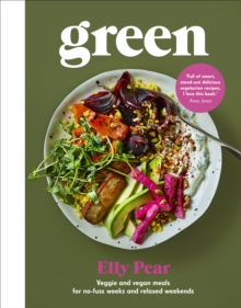 Green : Veggie and vegan meals for no-fuss weeks and relaxed weekends