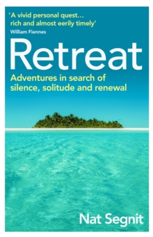 Retreat : The Risks and Rewards of Stepping Back from the World