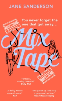 Mix Tape : The most nostalgic and uplifting romance youll read this year. Fantastic, moving, beautiful Daily Mail