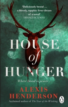 House of Hunger : the shiver-inducing, skin-prickling, mouth-watering feast of a Gothic novel