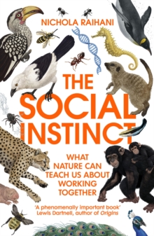 The Social Instinct : How Cooperation Shaped the World